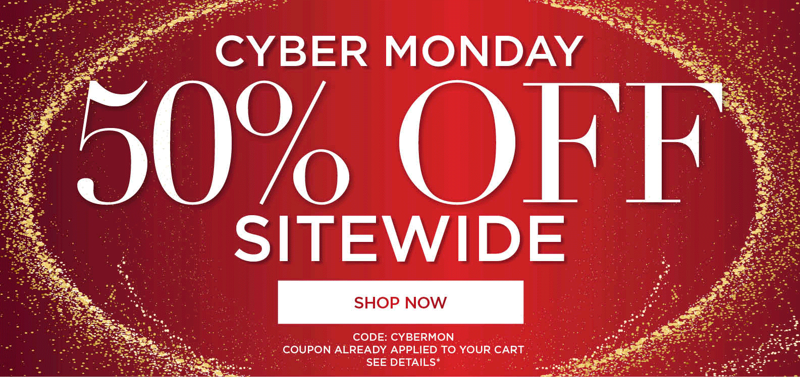 CYBER MONDAY 50% OFF SITEWIDE with code CYBER MON