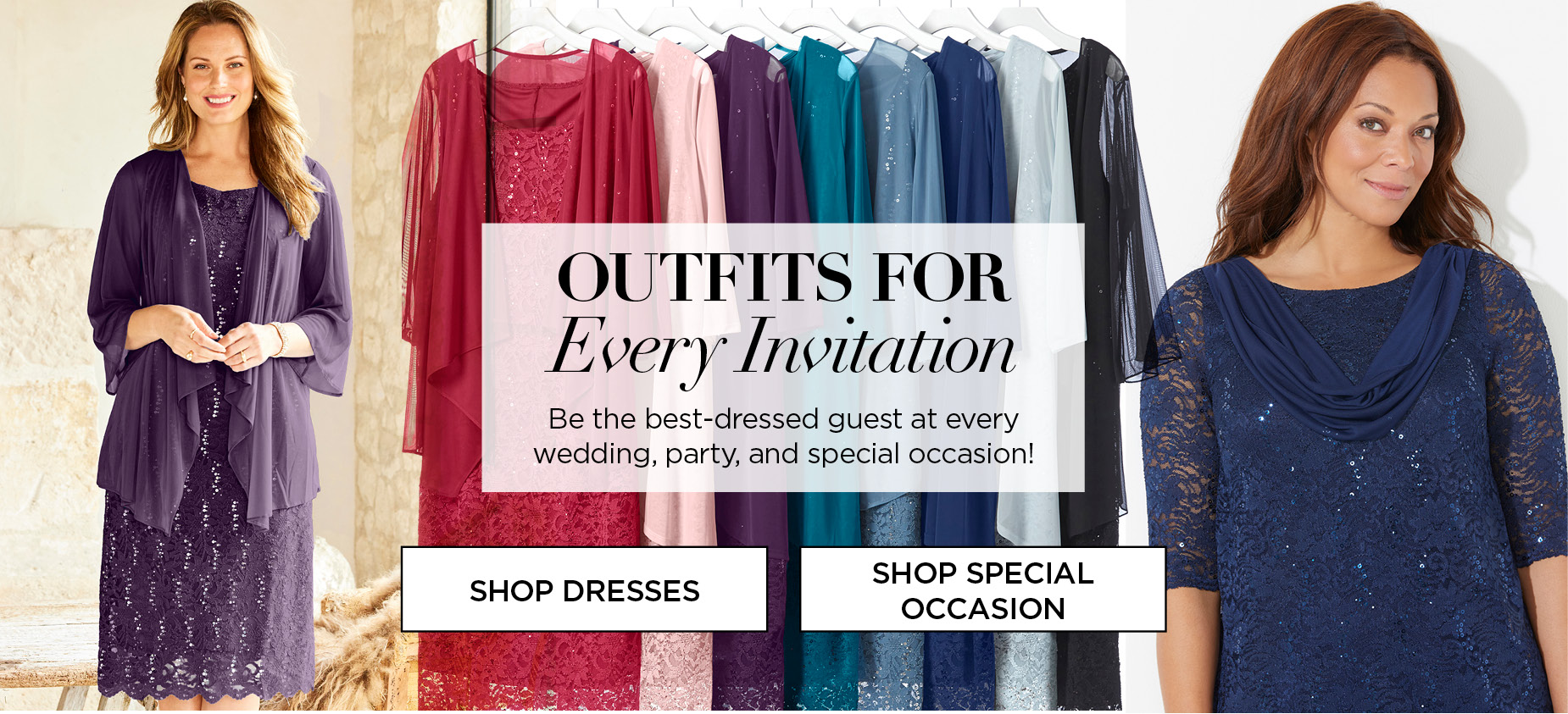 SHOP OUTFITS FOR EVERY INVITATION