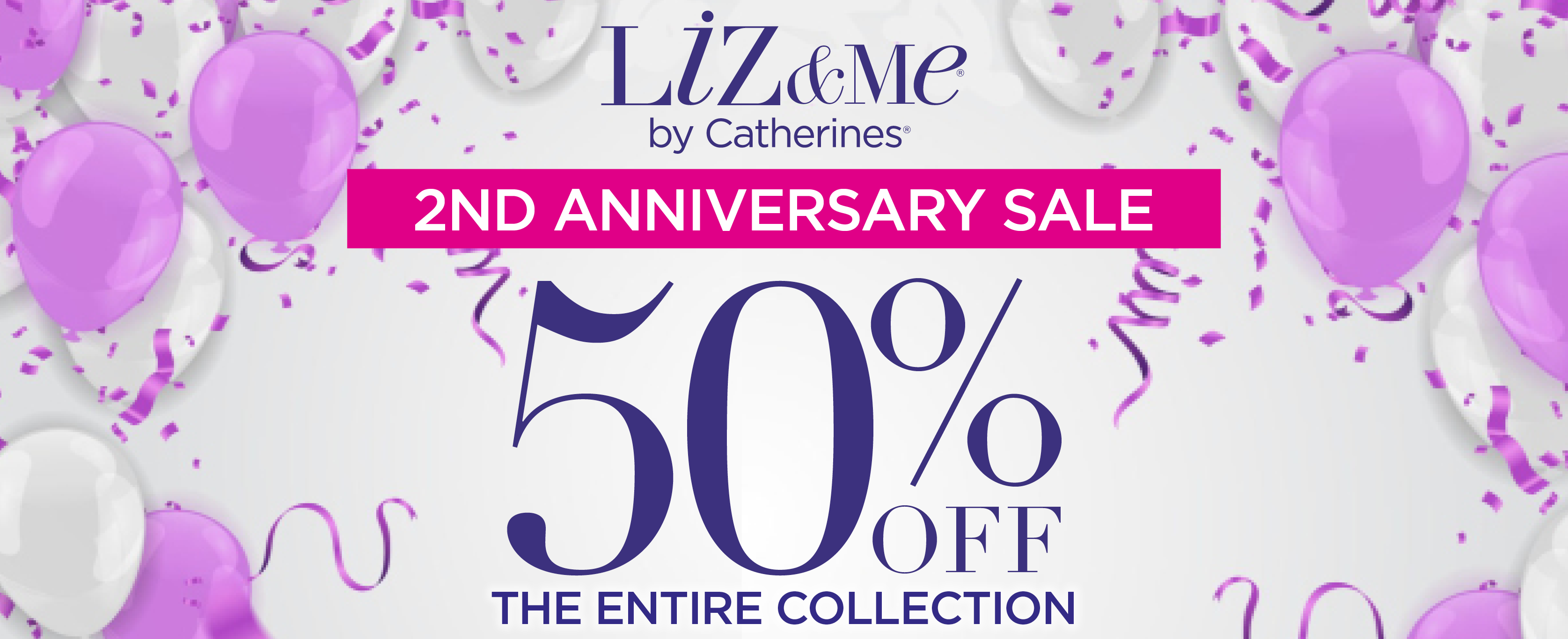 2ND ANNIVERSARY SALE: 50% OFF THE ENTIRE LIZ AND ME COLLECTION