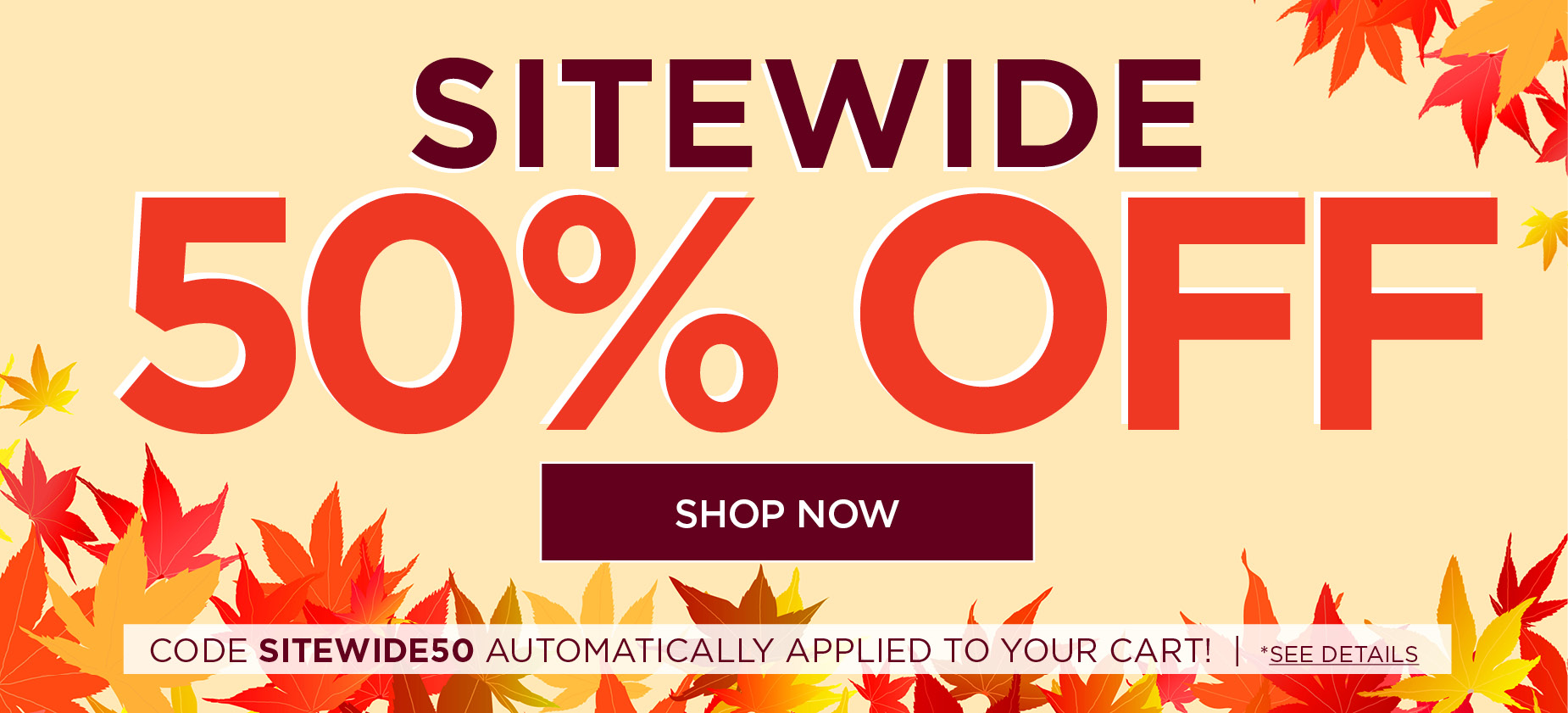 SITEWIDE 50% OFF SITEWIDE with code SITEWIDE50