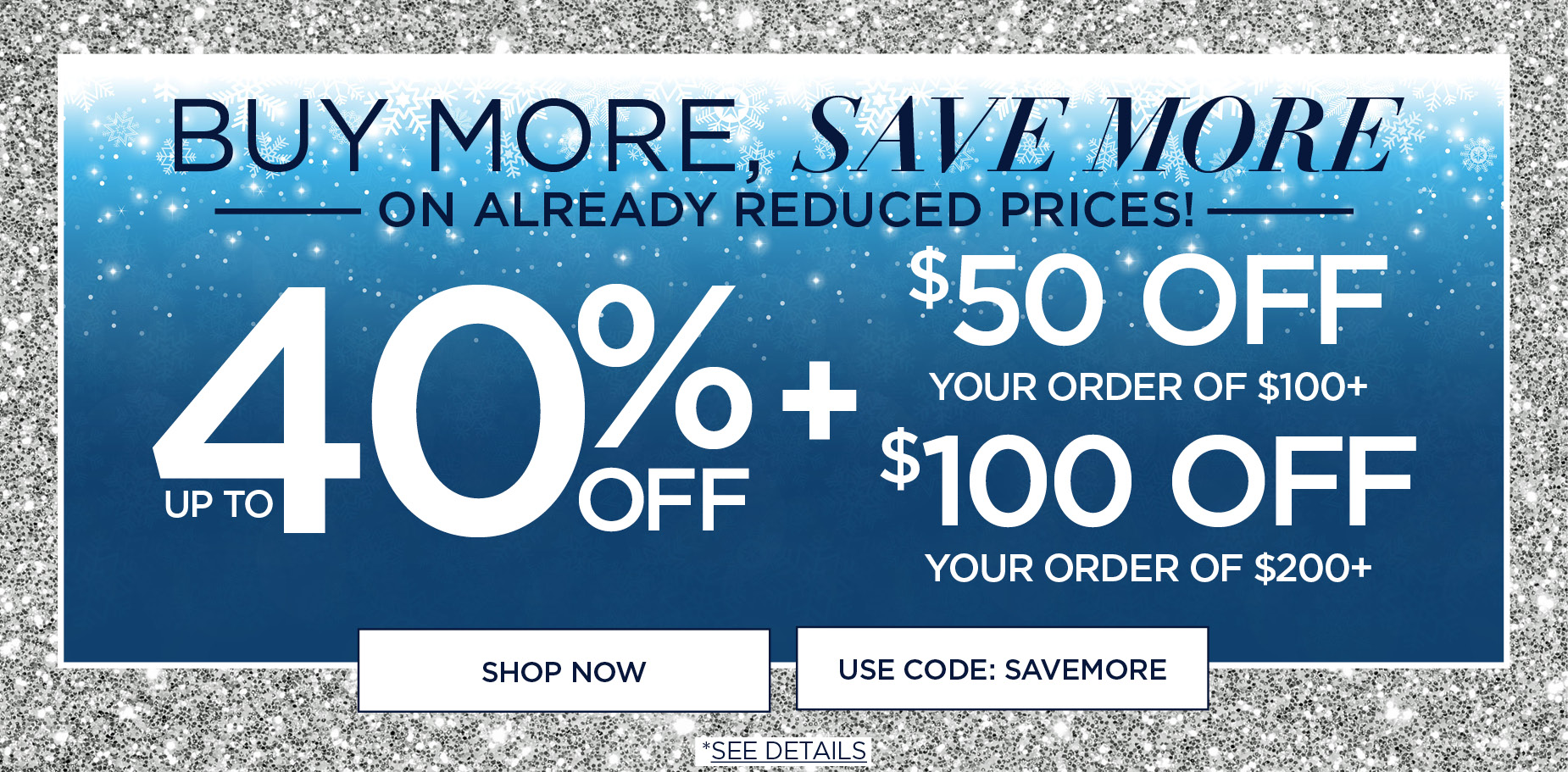 BUY MORE SAVE MORE: UP TO 40% OFF + $50 OFF YOUR ORDERS OF $100+ OR $100 OFF YOUR ORDER OF $200+ WITH CODE: SAVE MORE